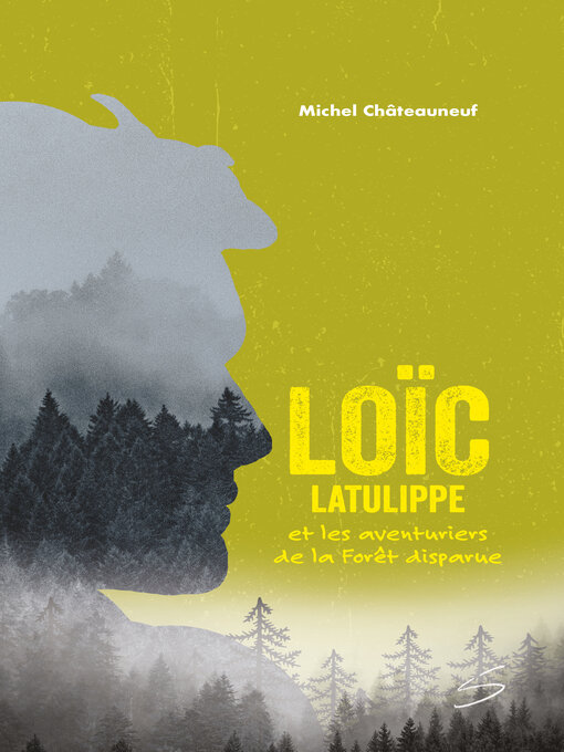 Title details for Loïc Latulippe et les aventuriers de la Forêt disparue by Michel Châteauneuf - Available